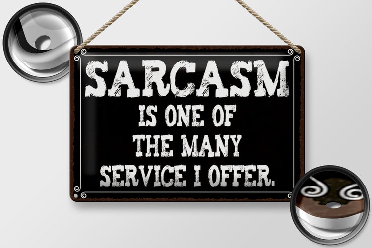 Blechschild Spruch 30x20cm Sarcasm is one of many service