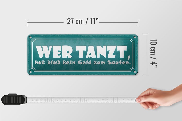Blechschild Spruch 27x10cm wer tanzt kein Geld zum Saufen Dekoration