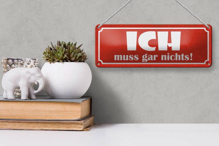 Blechschild Spruch 27x10cm Ich muss gar nichts Dekoration