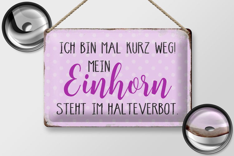 Blechschild Spruch 30x20cm bin kurz weg mein Einhorn steht