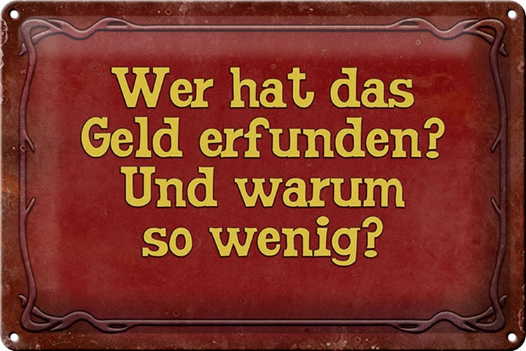 Blechschild Spruch 30x20cm wer hat das Geld erfunden und