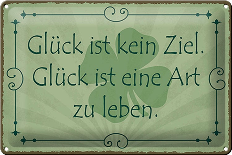 Blechschild Spruch 30x20cm Glück ist kein Ziel Art zu leben