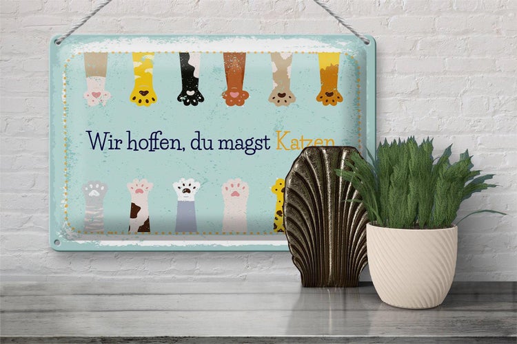 Blechschild Spruch Katze wir hoffen du magst Katzen 30x20cm