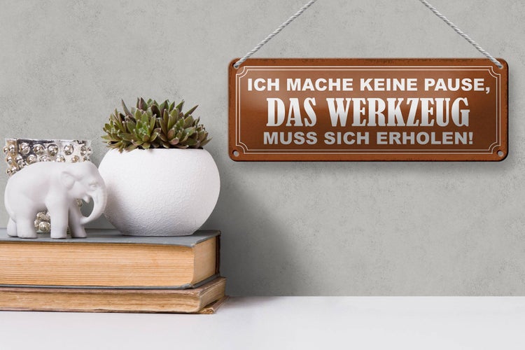 Blechschild Spruch 27x10cm mache keine Pause Werkzeug muss Dekoration