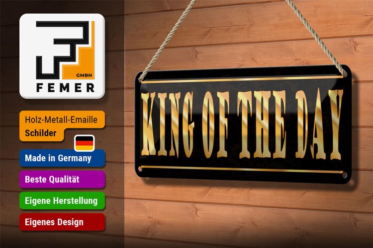 Blechschild Spruch 27x10cm King of the Day König des Tages Dekoration