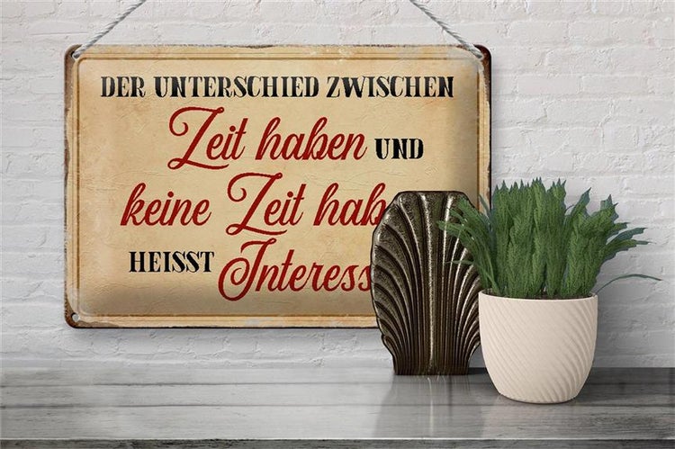 Blechschild Spruch 30x20cm Unterschied Zeit haben Schild