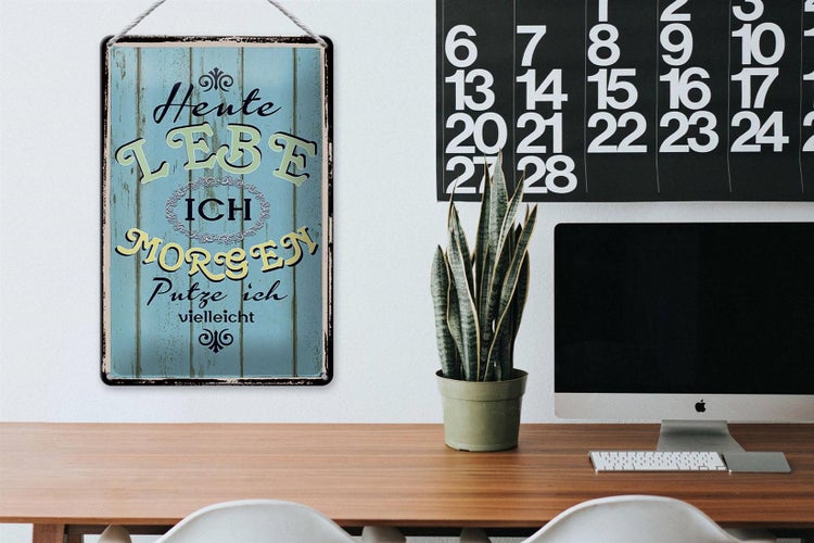 Blechschild Spruch 20x30cm heute lebe ich morgen putze ich