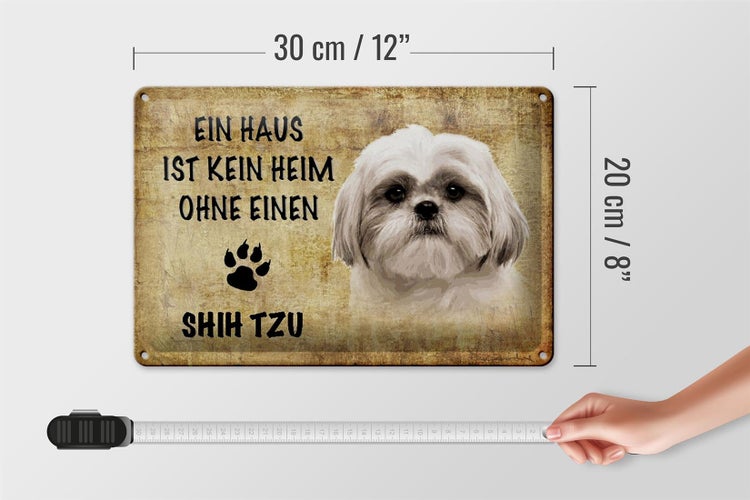 Blechschild Spruch 30x20cm Shih Tzu Hund ohne kein Heim
