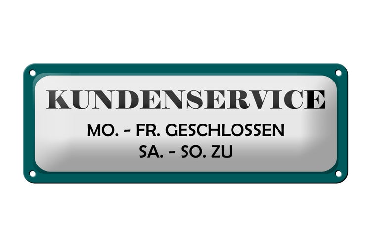 Blechschild Spruch 27x10cm Kundenservice Mo-Fr geschlossen