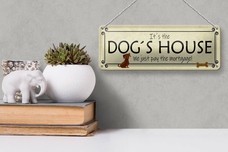 Blechschild Spruch 27x10cm it´s the DOG`S House we just pay Dekoration