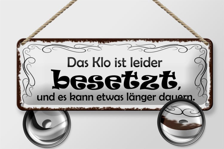 Blechschild Spruch 27x10cm das Klo ist besetzt kann länger Dekoration