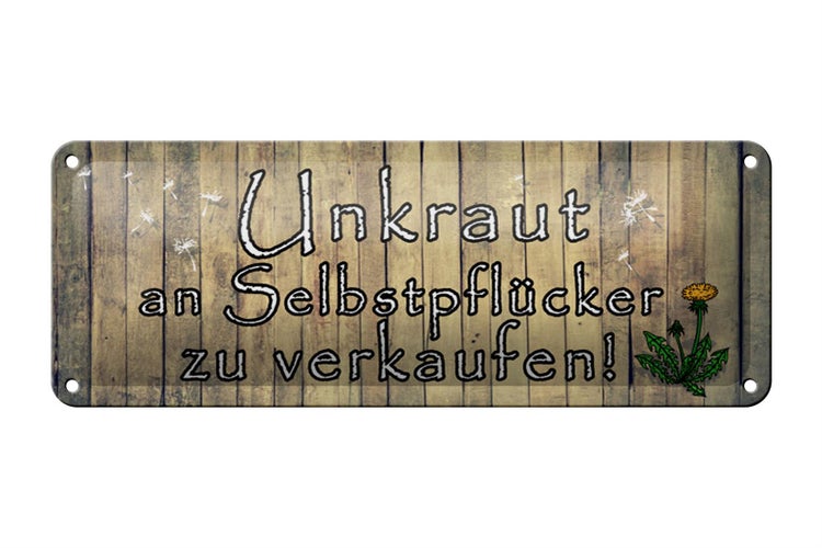 Blechschild Spruch 27x10cm  Unkraut an Selbstpflücker Dekoration