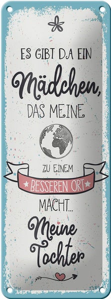 Blechschild Spruch 10x27cm Mädchen macht meine Welt besser meine Tochter