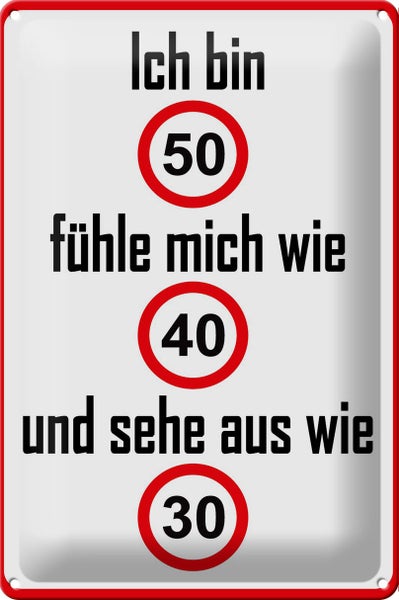 Blechschild Spruch 20x30cm bin 50 sehe aus wie 30