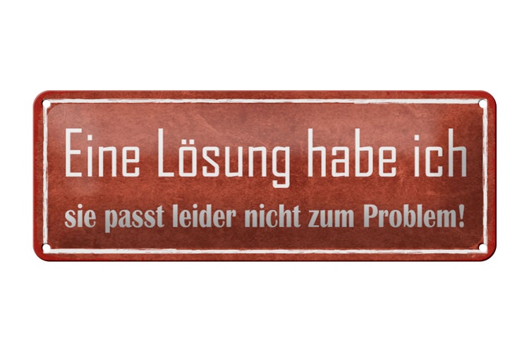 Blechschild Spruch 27x10cm Lösung passt nicht zum Problem Dekoration