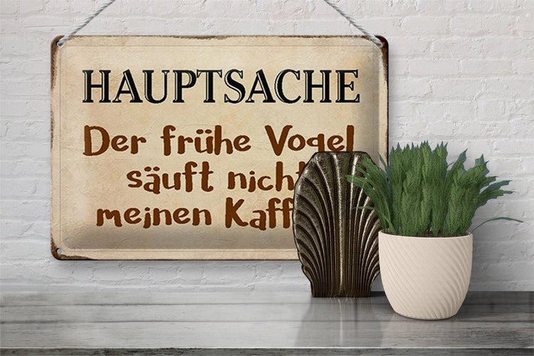 Blechschild Spruch 30x20cm früher Vogel sauft nicht Kaffee