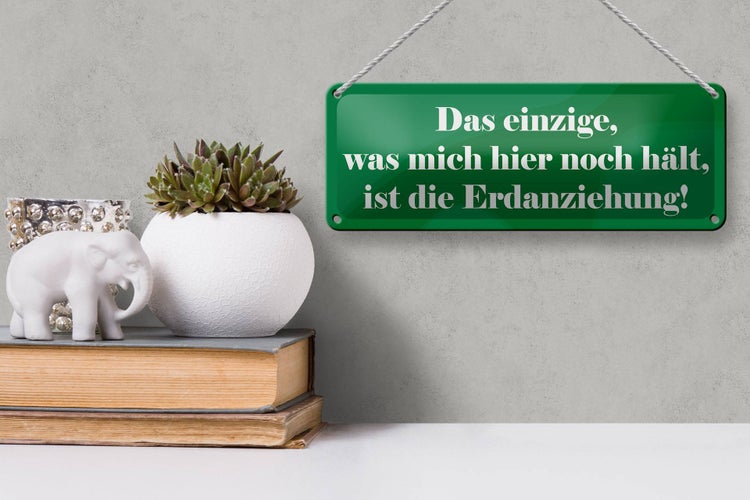 Blechschild Spruch 27x10cm Was mich hier noch hält Erdanziehung