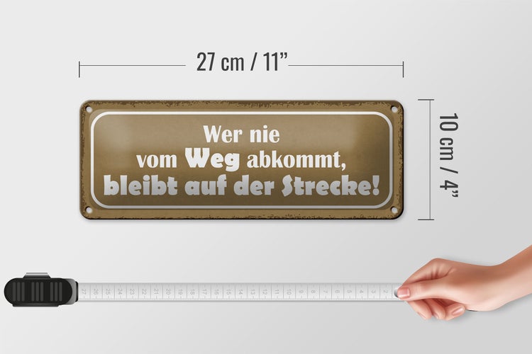 Blechschild Spruch 27x10cm wer nie vom Weg abkommt bleibt Dekoration