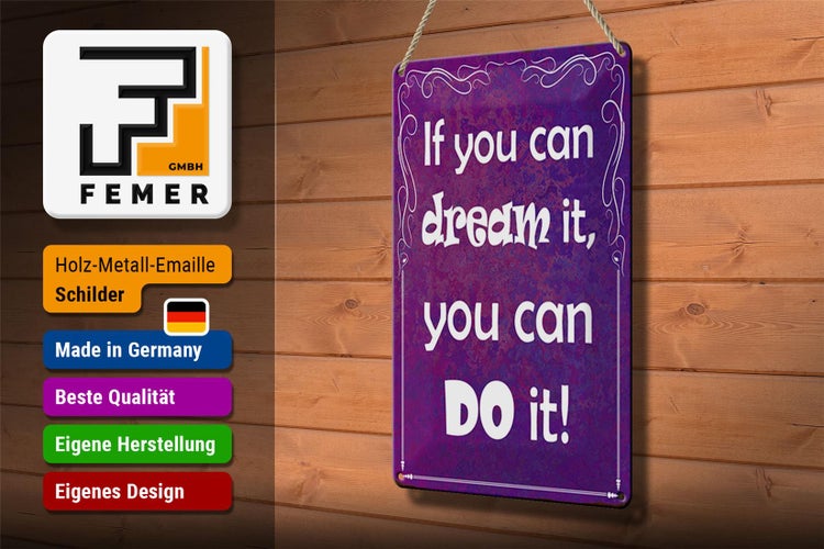 Blechschild Spruch 20x30cm if you can dream it you can do