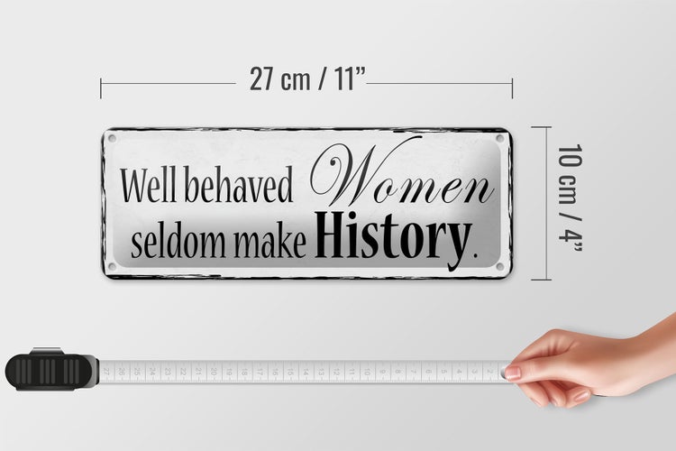 Blechschild Spruch 27x10cm well behaved Women seldom make Dekoration