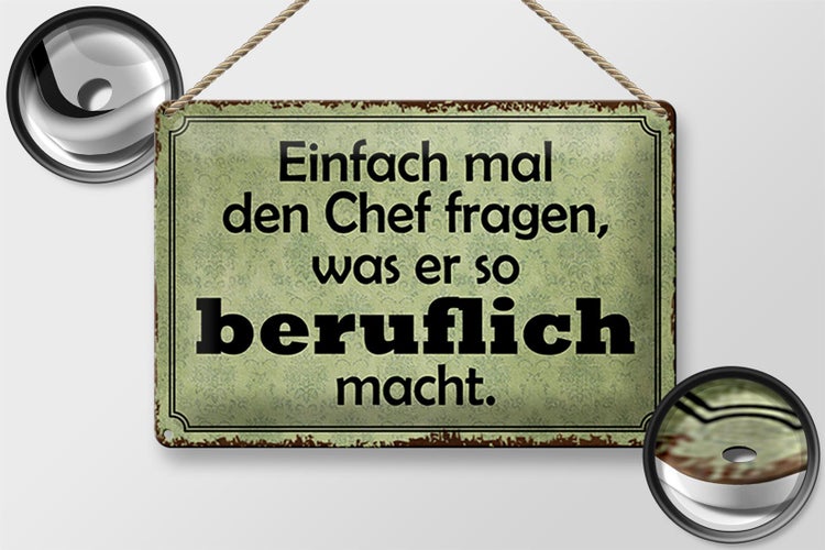 Blechschild Spruch 30x20cm mal Chef fragen was er beruflich