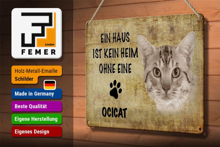 Blechschild Spruch 30x20cm Ocicat Katze ohne kein Heim
