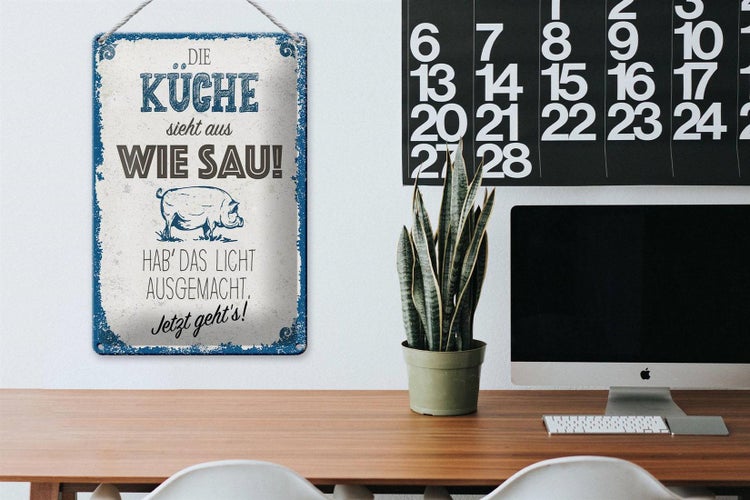 Blechschild Spruch 20x30cm Die Küche sieht aus wie Sau