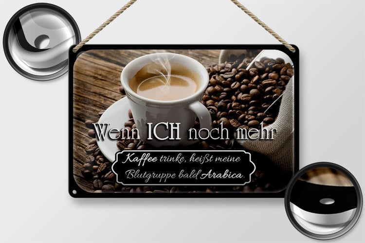 Blechschild Spruch 30x20cm Kaffee bald Blutgruppe Arabica