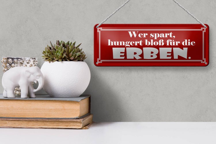 Blechschild Spruch 27x10cm wer spart hungert für die Erben Dekoration
