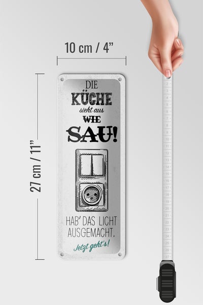 Blechschild Spruch Die Küche sieht aus wie Sau! 10x27cm