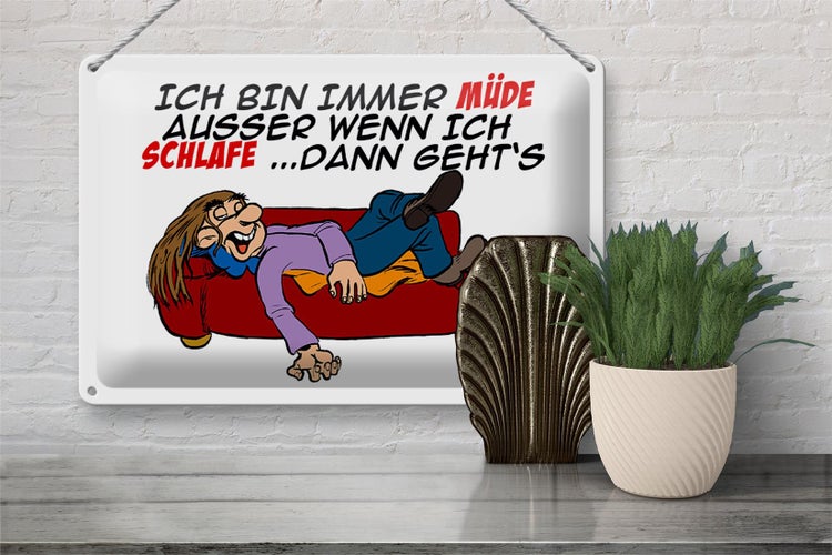 Blechschild Spruch 30x20cm bin immer müde außer beim Schlafen