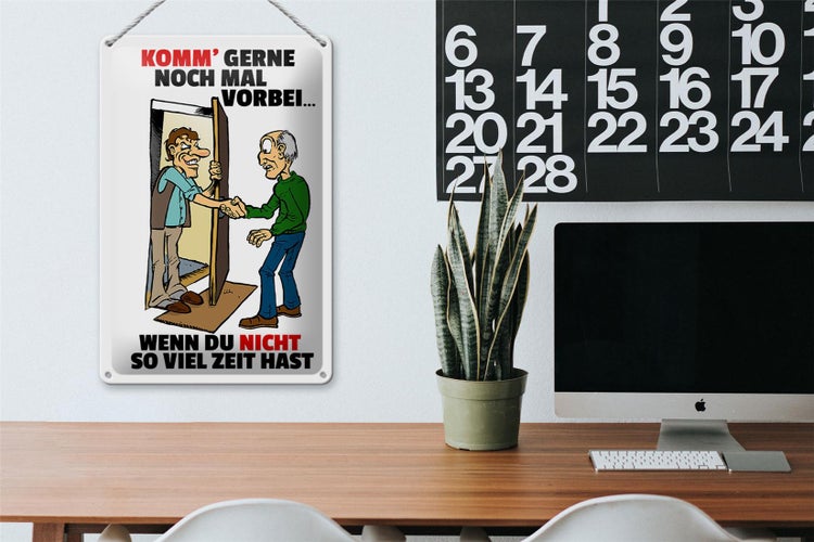 Blechschild Spruch 20x30cm Komm wenn du nicht viel Zeit hast
