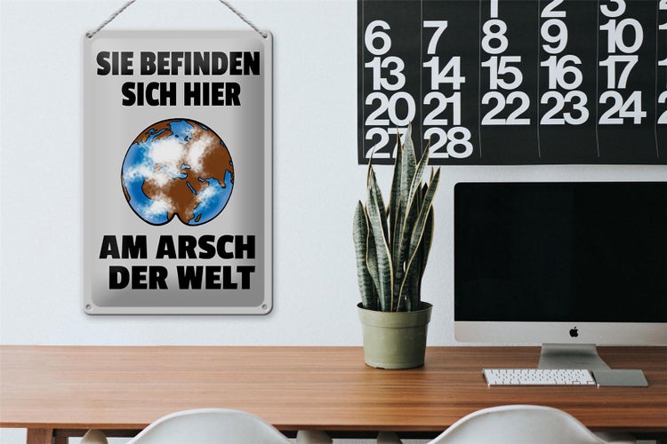Blechschild Spruch 20x30cm Sie befinden sich am Arsch