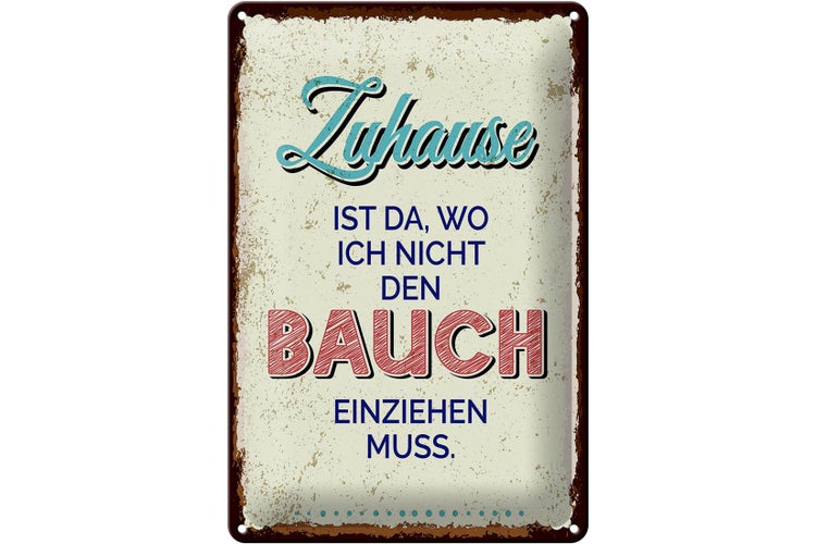 Blechschild Spruch Zuhause wo nicht Bauch einziehen 20x30cm