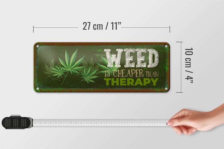 Blechschild Spruch 27x10cm Weed ist Cheaper than Therapy