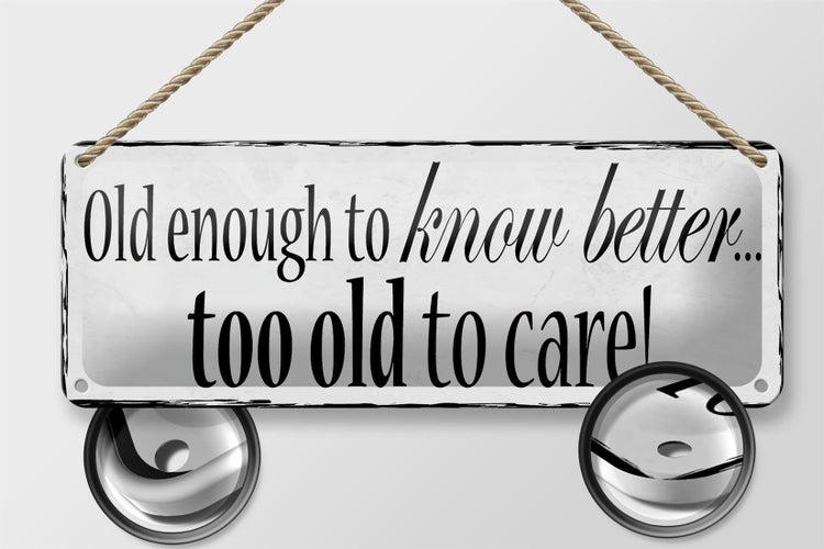 Blechschild Spruch 27x10cm old enouth to know better Dekoration