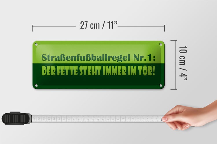 Blechschild Spruch 27x10cm Straßenfußballregel Nr.1 Dekoration
