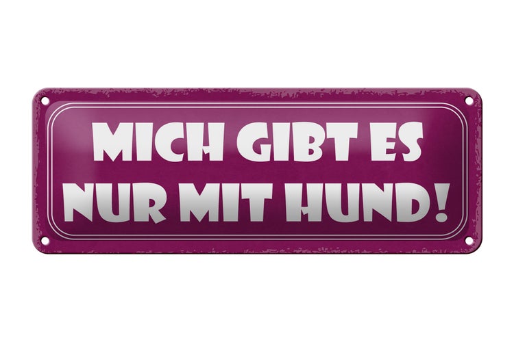 Blechschild Spruch 27x10cm mich gibt es nur mit Hund Dekoration