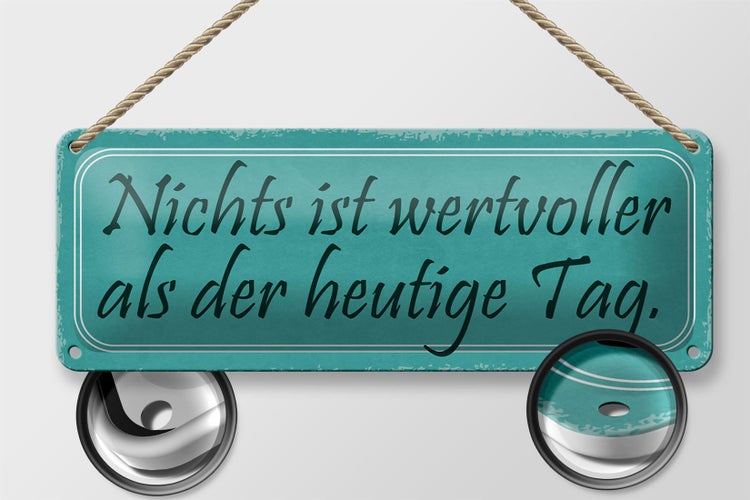 Blechschild Spruch 27x10cm nichts wertvoller als heute Tag Dekoration