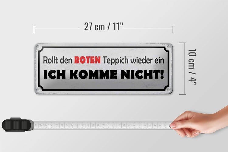 Blechschild Spruch 27x10cm rollt roten Teppich wieder ein Dekoration