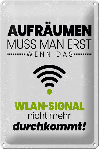Blechschild Spruch Aufräumen erst wenn WLAN nicht 20x30cm