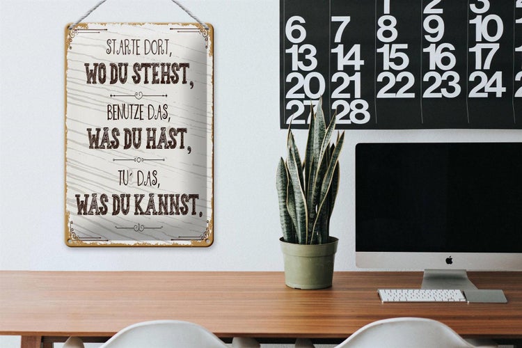 Blechschild Spruch Starte dort wo du stehst, benutze 20x30cm