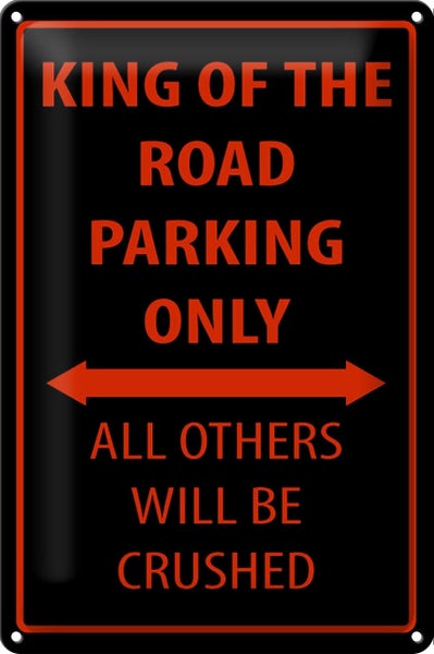 Blechschild Spruch 20x30cm King of the Road parking only