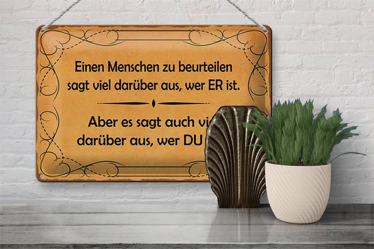 Blechschild Spruch 30x20cm Einen Menschen zu beurteilen