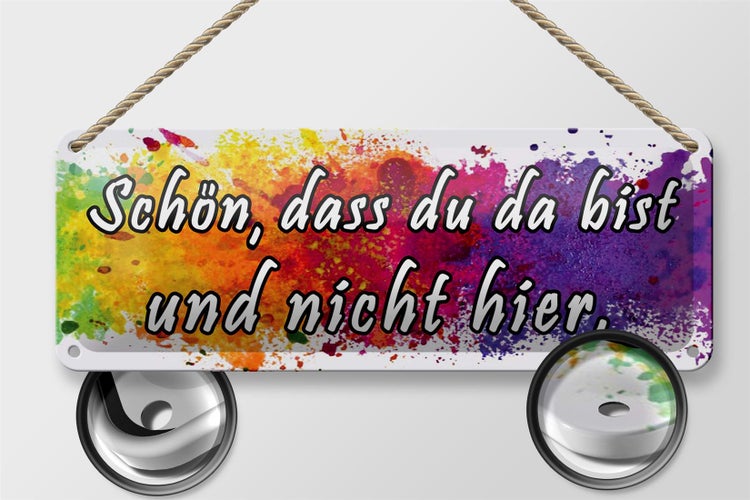 Blechschild Spruch 27x10cm schön dass du da bist nicht hier Dekoration