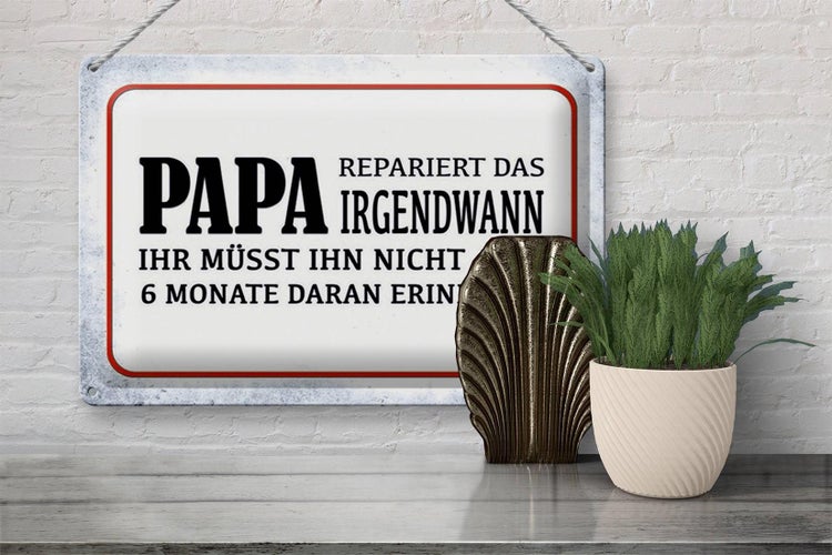 Blechschild Spruch 30x20cm Papa repariert das irgendwann