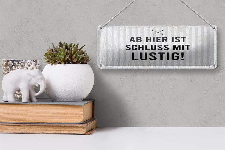 Blechschild Spruch 27x10 cm Ab hier ist Schluss mit Lustig Dekoration