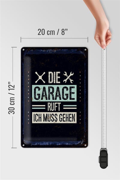Blechschild Spruch Die Garage ruft ich muss gehen 20x30cm