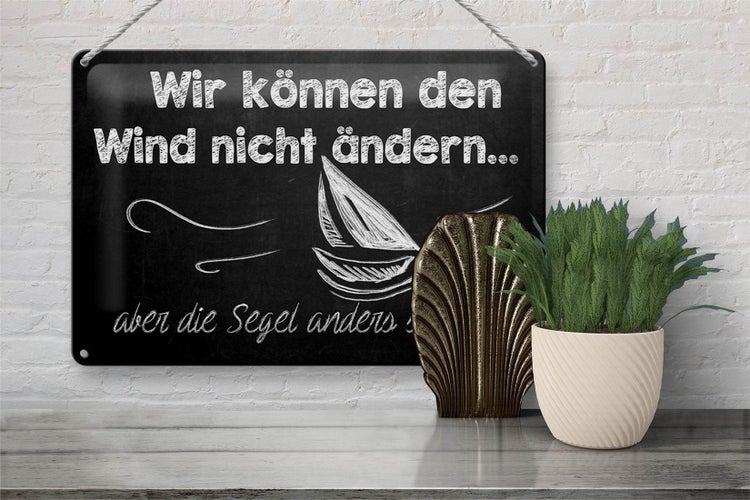 Blechschild Spruch 30x20cm Wir können den Wind nicht ändern