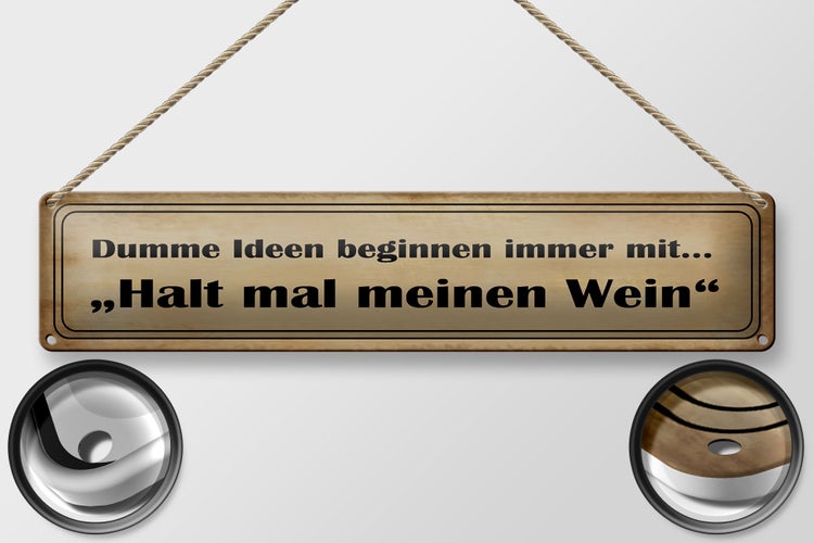 Blechschild Spruch 46x10cm Dumme Ideen mit halt meinen Wein Dekoration
